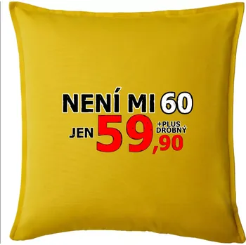 Polštář Není mi 60 - Polštář 50x50 - 50x50 - Včetně výplně ( Žlutá )