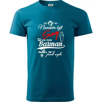 Nesnáším být sexy - barman - Klasické pánské triko vyšší gramáže - S ( Petrolejová )