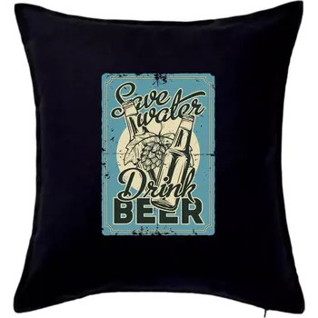 Polštář Save water drink beer poster - Polštář 50x50 - 50x50 - Pouze potah ( Černá )