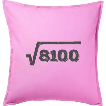 Polštář Narozeniny odmocnina 90 - Polštář 50x50 - 50x50 - Pouze potah ( Růžová )