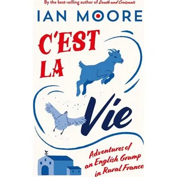 Populárně naučná literatura pro dospělé C'est la Vie - Moore, Ian