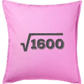 Polštář Narozeniny odmocnina 40 - Polštář 50x50 - 50x50 - Pouze potah ( Růžová )