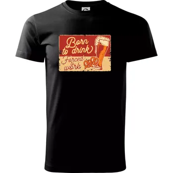 Pánské tričko Born to drink beer - Triko extra velké (5-8XL) - 7XL ( Černá )
