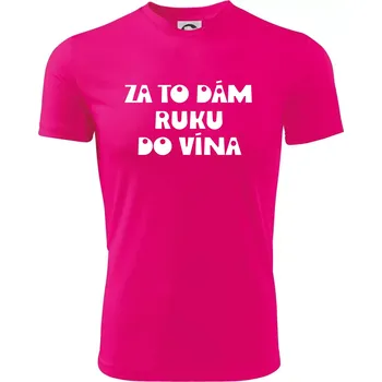 Chlapecké oblečení Za to dám ruku do vína - Dětské triko sportovní (dresovina) - 134 cm/8 let ( Neon Pink )