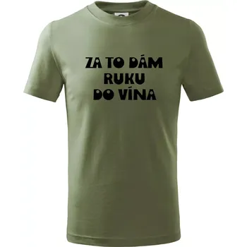 Chlapecké oblečení Za to dám ruku do vína - Tričko dětské bavlněné - 122 cm/6 let ( Khaki )