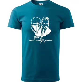 Pánské tričko Ne! Raději pivo - Klasické pánské triko vyšší gramáže - S ( Petrolejová )