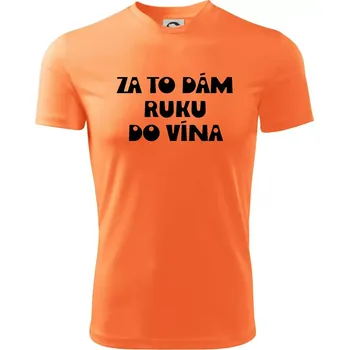 Chlapecké tričko Za to dám ruku do vína - Dětské triko sportovní (dresovina) - 122 cm/6 let ( Neon mandarine )