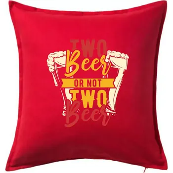 Polštář Two beer or not two beer - Polštář 50x50 - 50x50 - Pouze potah ( Červená )