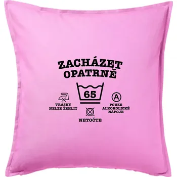 Polštář Zacházet opatrně 65 - Polštář 50x50 - 50x50 - Pouze potah ( Růžová )