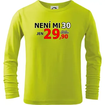 Dětská móda Není mi 30 - Triko dětské Long Sleeve - 158 cm/12 let ( Limetková )