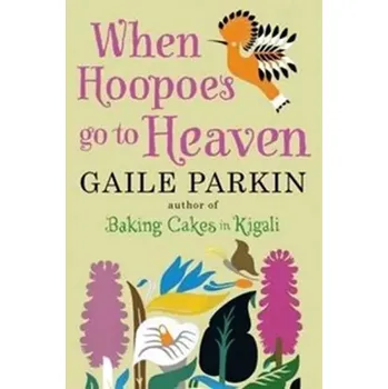 Osobní rozvoj When Hoopoes Go to Heaven (Gaile Parkin, 2012)