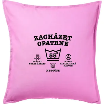 Polštář Zacházet opatrně 55 - Polštář 50x50 - 50x50 - Pouze potah ( Růžová )