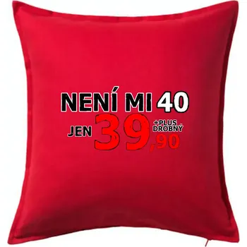 Polštář Není mi 40 - Polštář 50x50 - 50x50 - Pouze potah ( Červená )