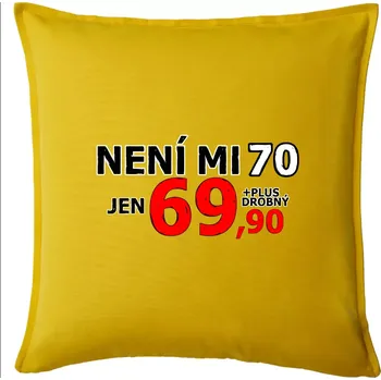 Polštář Není mi 70 - Polštář 50x50 - 50x50 - Pouze potah ( Žlutá )