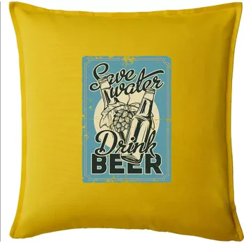 Polštář Save water drink beer poster - Polštář 50x50 - 50x50 - Pouze potah ( Žlutá )