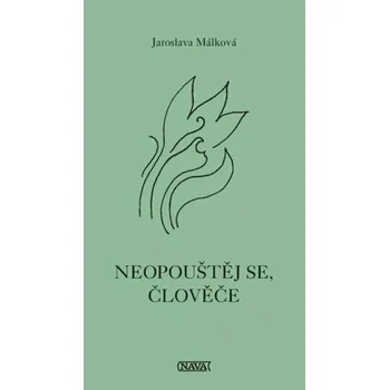 Poezie Neopouštěj se, člověče (Jaroslava Málková, 2018)