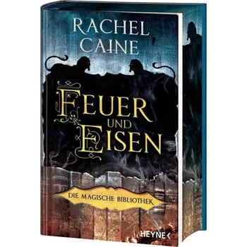 Feuer und Eisen - Die Magische Bibliothek - Rachel Caine