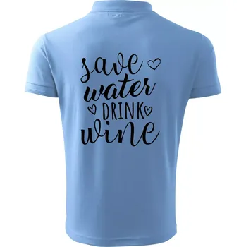 Pánská košile Save water drink wine - Polokošile pánská Pique Polo 203 - L ( Pyžamově světlá modrá )