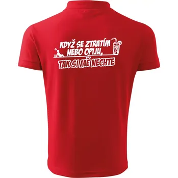Pánská košile Když se ztratím nebo opiju, tak si mě nechte - Polokošile pánská Pique Polo 203 - L ( Červená )