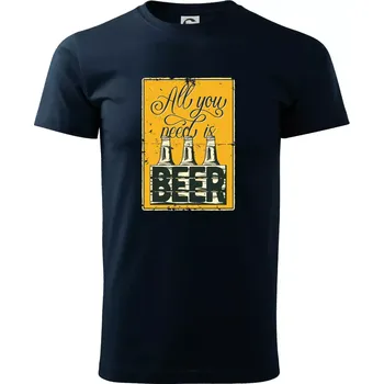 Pánské tričko All you need is beer - Triko extra velké (5-8XL) - 6XL ( Námořní modrá (velmi tmavá - téměř černá) )
