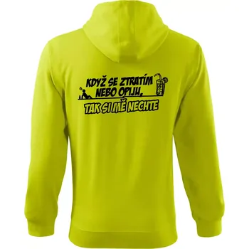 Pánská mikina Když se ztratím nebo opiju, tak si mě nechte - Mikina s kapucí na zip trendy zipper - 3XL ( Limetková )