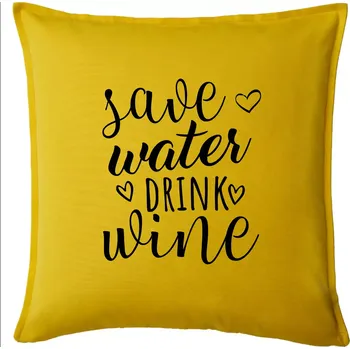 Polštář Save water drink wine - Polštář 50x50 - 50x50 - Pouze potah ( Žlutá )