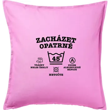 Polštář Zacházet opatrně 45 - Polštář 50x50 - 50x50 - Pouze potah ( Růžová )
