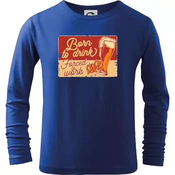 Chlapecké tričko Born to drink beer - Triko dětské Long Sleeve - 122 cm/6 let ( Královská modrá )