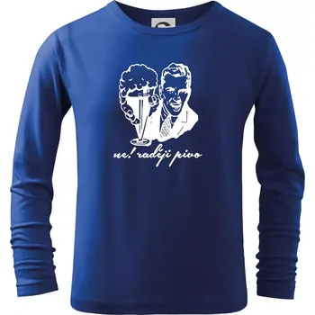 Chlapecké tričko Ne! Raději pivo - Triko dětské Long Sleeve - 122 cm/6 let ( Královská modrá )