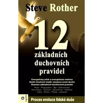 12 základních duchovních pravidel (Steve Rother, 2009)