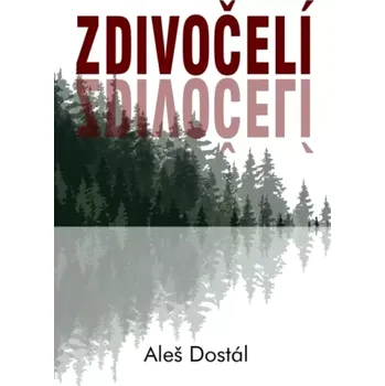 Zdivočelí (Aleš Dostál, 2023)