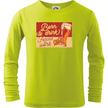 Dětská móda Born to drink beer - Triko dětské Long Sleeve - 158 cm/12 let ( Limetková )