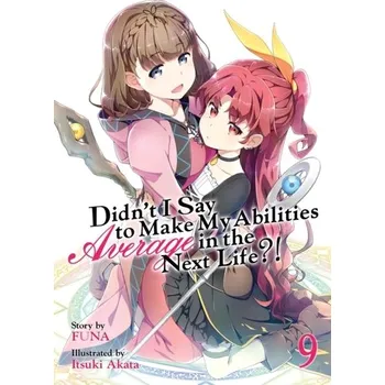Didn't I Say to Make My Abilities Average in the Next Life?! (Light Novel) Vol. 9 - FUNA