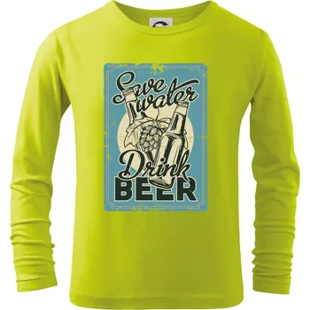 Save water drink beer poster - Triko dětské Long Sleeve - 104-110cm / 3-4 roky ( Limetková )