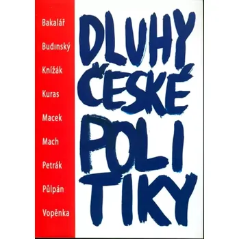 Dluhy české politiky (Petr Bakalář, 2006)
