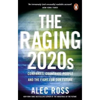 Osobní rozvoj The Raging 2020s : Companies, Countries, People (Alec Ross, 2022)