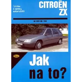 Technika Jak na to? Údržba a opravy automobilů Citroën ZX od 1991 do 1998 (, 2002)
