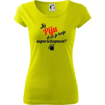 Dámské tričko Já piju - tvoje superschopnost? šikmý nápis - Dámské triko Pure - XS ( Limetková )
