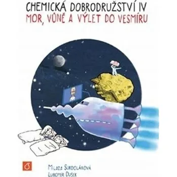 Chemická dobrodružství IV - Mor, vůně a výlet do vesmíru Lubomír Dušek;Milada Sukdoláková