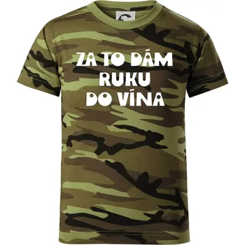 Za to dám ruku do vína - Dětské maskáčové triko - 146 cm/10 let ( Zelený maskáč )