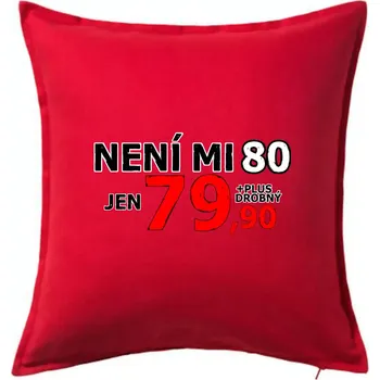 Polštář Není mi 80 - Polštář 50x50 - 50x50 - Pouze potah ( Červená )
