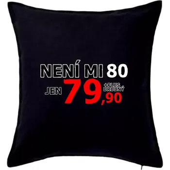 Polštář Není mi 80 - Polštář 50x50 - 50x50 - Pouze potah ( Černá )