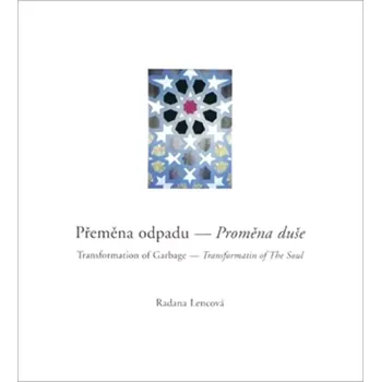 Umění Přeměna odpadu - Proměna duše (Radana Lencová, 2002)