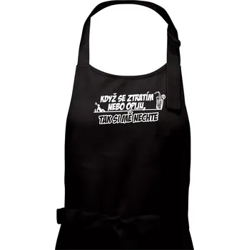 Kuchyňská zástěra Když se ztratím nebo opiju, tak si mě nechte - Dámská zástěra na vaření - Univerzální velikost ( Černá )