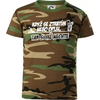 Když se ztratím nebo opiju, tak si mě nechte - Dětské maskáčové triko - 104-110cm / 3-4 roky ( Hnědý maskáč )