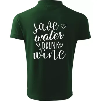 Pánská košile Save water drink wine - Polokošile pánská Pique Polo 203 - L ( Lahvově zelená )