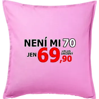 Polštář Není mi 70 - Polštář 50x50 - 50x50 - Pouze potah ( Růžová )