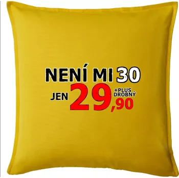 Polštář Není mi 30 - Polštář 50x50 - 50x50 - Pouze potah ( Žlutá )