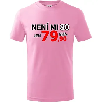 Není mi 80 - Tričko dětské bavlněné - 158 cm/12 let ( Růžová )
