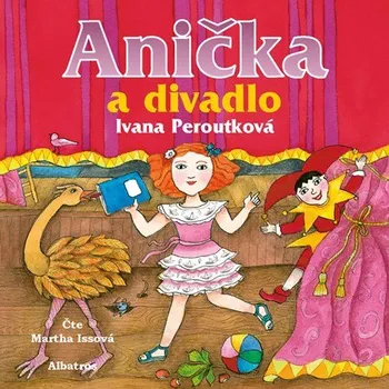 Anička a divadlo (audiokniha pro děti) | Ivana Peroutková, Eva Mastníková, Martha Issová